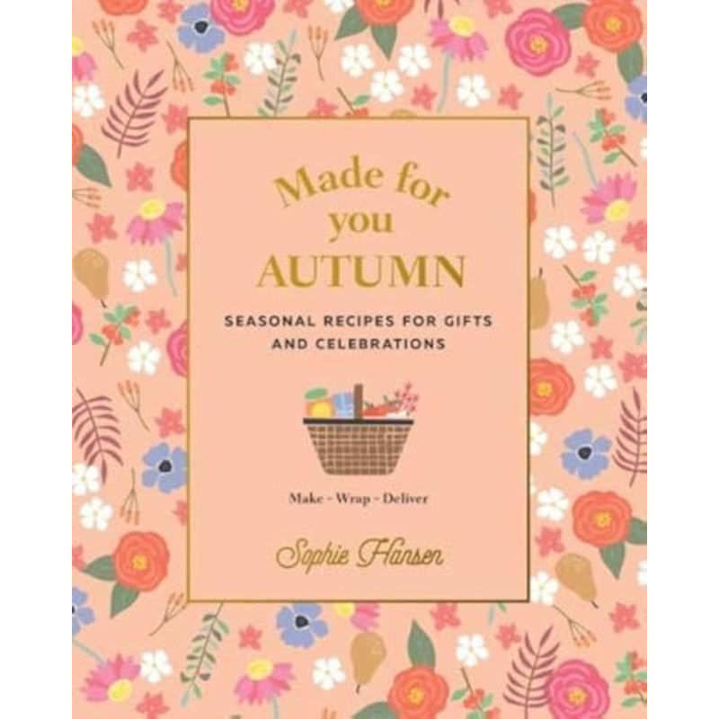 Made for You: Autumn: Recipes for gifts and celebrations